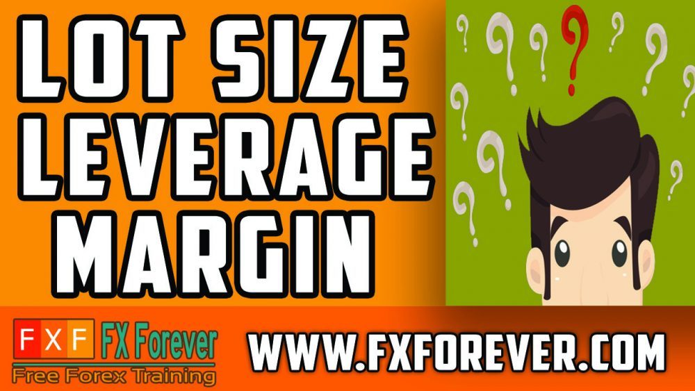 Lot Size Leverage and Margin